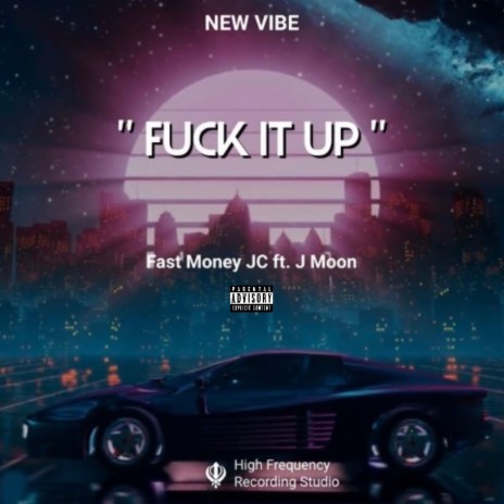 Fuck It Up ft. J Moon | Boomplay Music