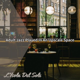 Adult Jazz Played in an Upscale Space