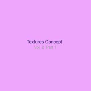 Textures Concept, Vol. 2, Pt. 1