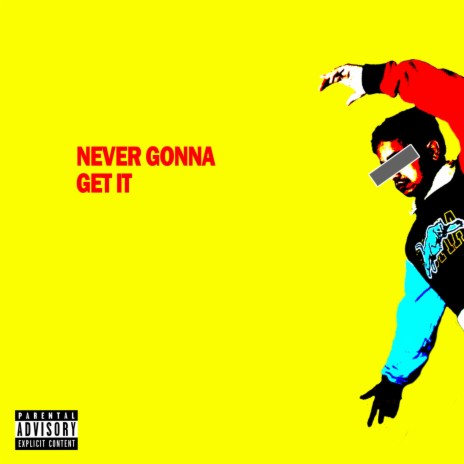 Never Gonna Get It | Boomplay Music