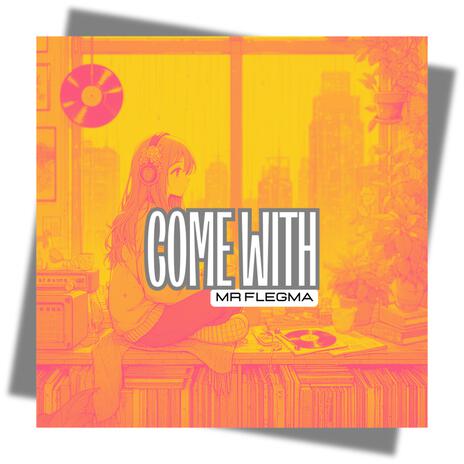 Come with | Boomplay Music