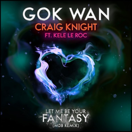 Let Me Be Your Fantasy (MDB Remix) ft. Craig Knight & Kele Le Roc | Boomplay Music