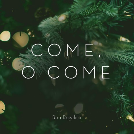 Come, O Come | Boomplay Music