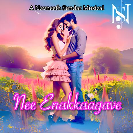 Nee Enakkaagave ft. Nikhil Mathew & Sowmmya Vijay | Boomplay Music