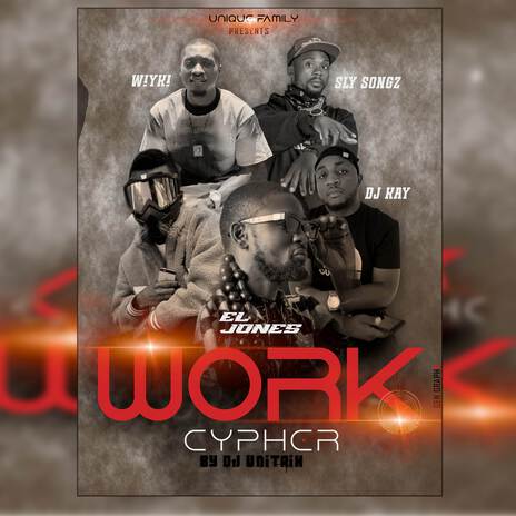 Work Cypher ft. Dj Kay, Sly Songz, Wiyki & El Jones | Boomplay Music