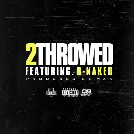 2throwed ft. B-Naked | Boomplay Music