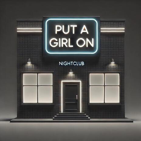 PUT A GIRL ON | Boomplay Music