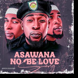 Asawana No Be Love Song