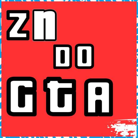 ZN do GTA ft. DJ LK da VB | Boomplay Music