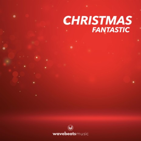 Christmas Fantastic | Boomplay Music