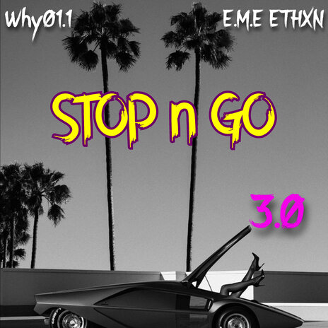 Stop N Go 3.0 ft. e.m.e ethxn | Boomplay Music