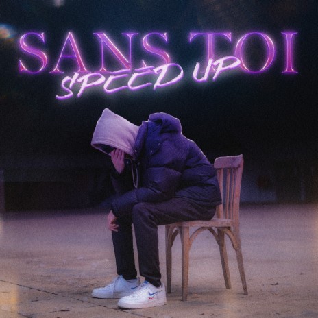 Sans Toi (Speed Up) | Boomplay Music