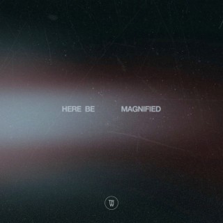Here Be Magnified (Live)