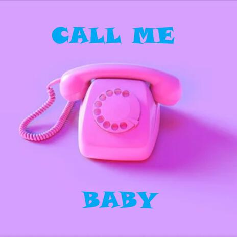 CALL ME BABY | Boomplay Music