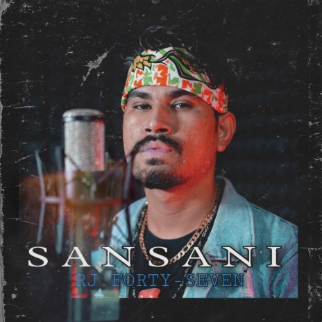 SANSANI || RJ FORTY SEVEN | Boomplay Music