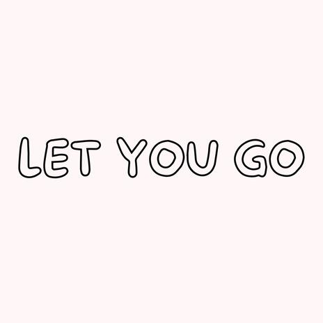 Let You Go | Boomplay Music