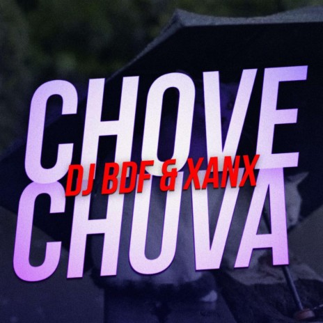 Chove Chuva ft. Xanx | Boomplay Music