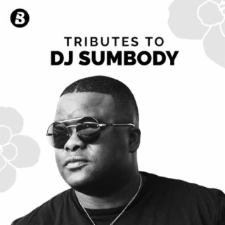 Tributes To DJ Sumbody