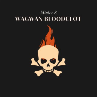 wagwan bloodclot