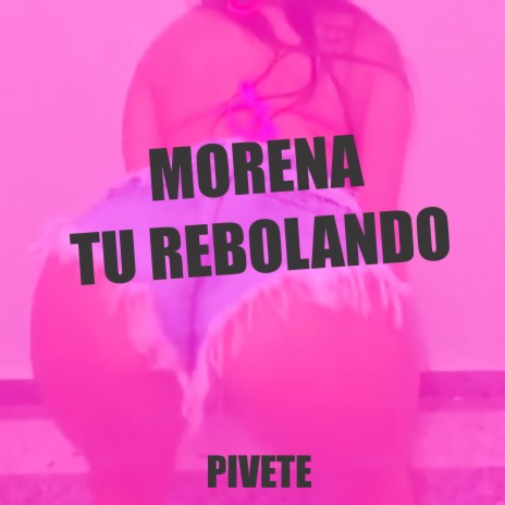 Morena Tu Rebolando | Boomplay Music