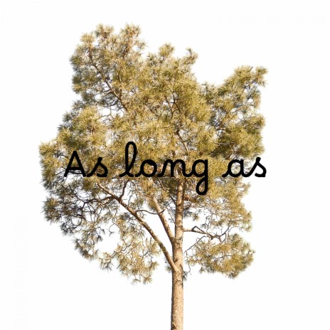 As Long As | Boomplay Music