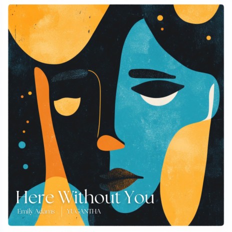 Here Without You (Acoustic Version) ft. YUGANTHA | Boomplay Music