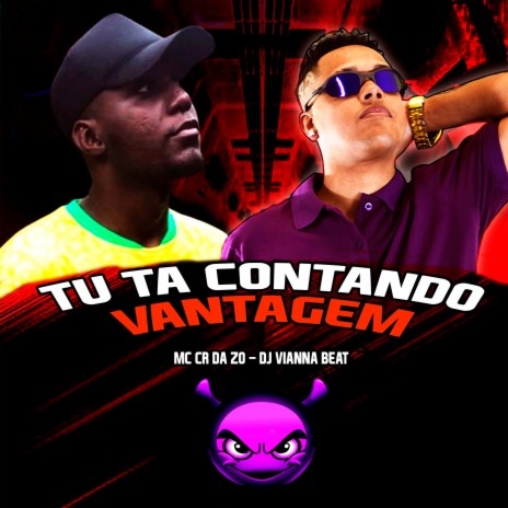 Tu Ta Contando Vantagem ft. DJ VIANNA BEAT | Boomplay Music