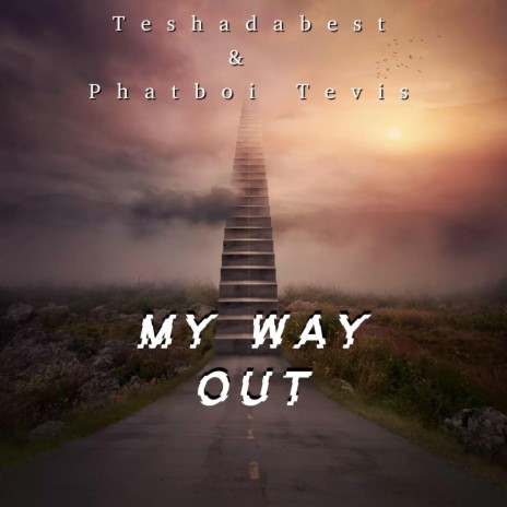 My way out ft. Phatboi Tevis | Boomplay Music