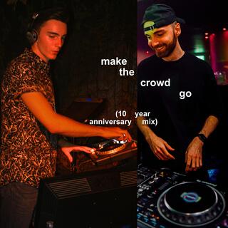 Make The Crowd Go (10 Year Anniversary Mix)