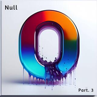 NULL, Pt. 3