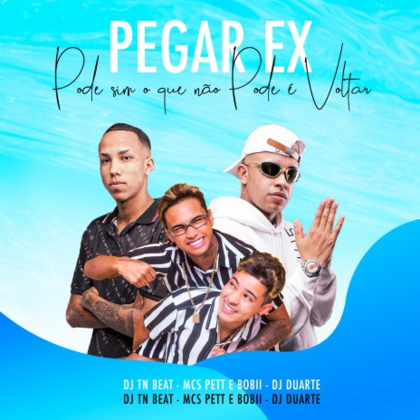 Pegar Ex Pode sim, O que não pode é voltar ft. DJ TN Beat & Pet & Bobii | Boomplay Music