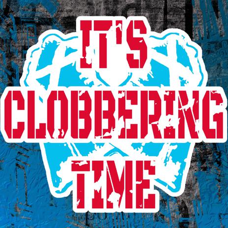 IT'S CLOBBERIN' TIME! | Boomplay Music