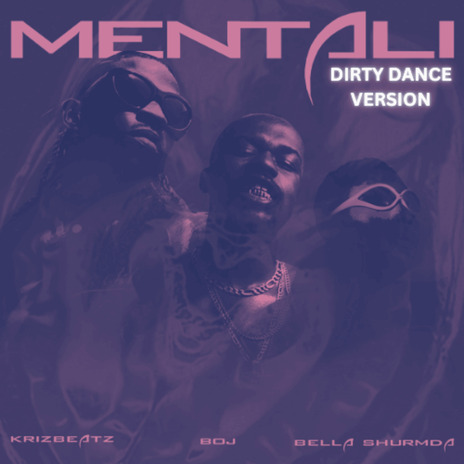 Mentali (Dirty Dance Version) ft. Bella Shmurda & BOJ | Boomplay Music