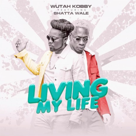 Living My Life ft. Shatta Wale | Boomplay Music