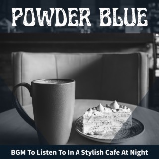 Bgm to Listen to in a Stylish Cafe at Night