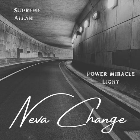 Never Change ft. Power Miracle Light | Boomplay Music