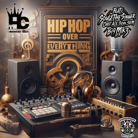 HIP HOP OVER EVERYTHING ft. SoulzTheSinger, Chef ace, Svyn, SKM music & Bi9 Mik3 | Boomplay Music