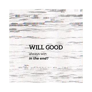 Will Good Always Win In the End?