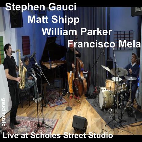 gauci/shipp/parker/mela, live at scholes street studio #2 (live) ft. Matthew Shipp, William Parker & Francisco Mela | Boomplay Music