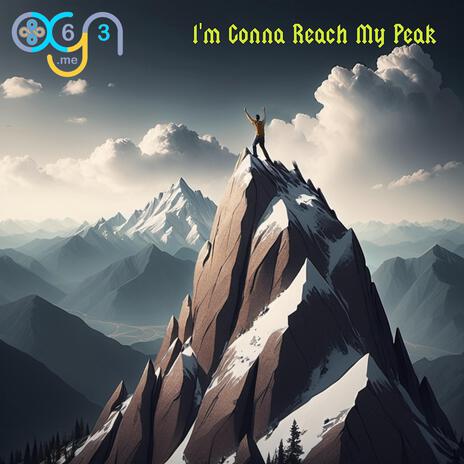 I'm Gonna Reach My Peak | Boomplay Music