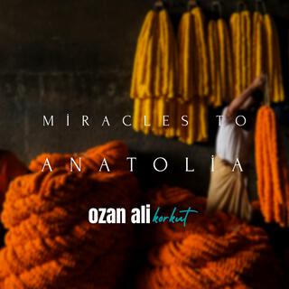 MİRACLES TO ANATOLİA - 2