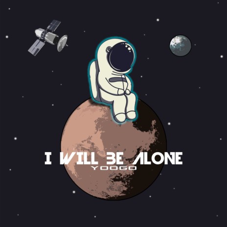 I Will Be Alone | Boomplay Music