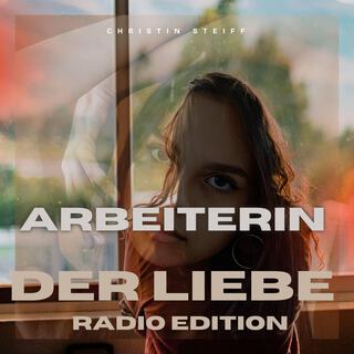 Arbeiterin der Liebe (Radio Edition) (Radio Edit)