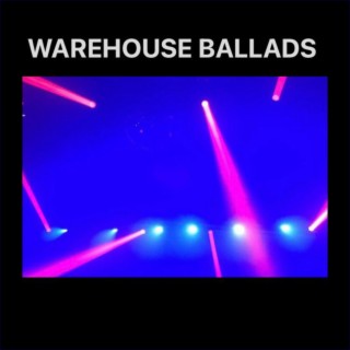 WAREHOUSE BALLADS