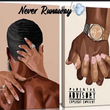 Never Runaway | Boomplay Music