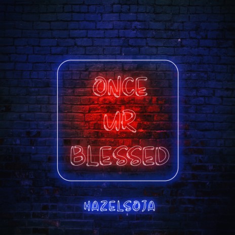 Once Ur Blessed | Boomplay Music