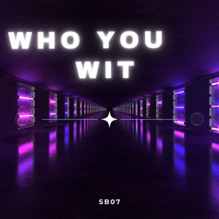 Who You Wit lyrics | Boomplay Music