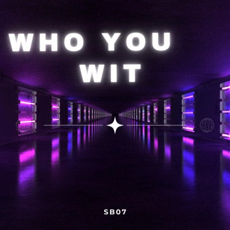 Who You Wit | Boomplay Music