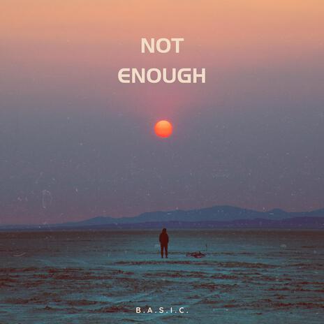 Not Enough | Boomplay Music