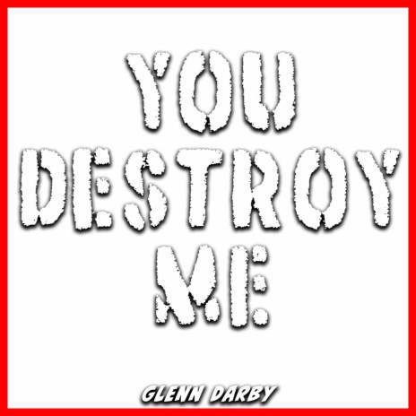 You Destroy Me | Boomplay Music